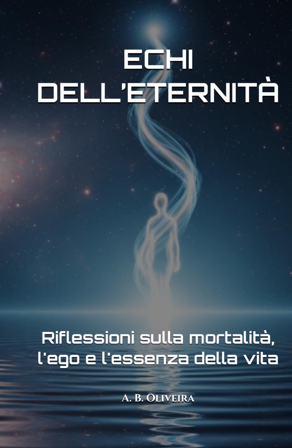 ECHI DELL’ETERNITÀ: Riflessioni sulla mortalità, l'ego e l'essenza della vita