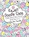 Kawaii Doodle Class: Sketching Super-Cute Tacos, Sushi, Clouds, Flowers, Monsters, Cosmetics, and More (Volume 1) (Kawaii Doodle, 1)