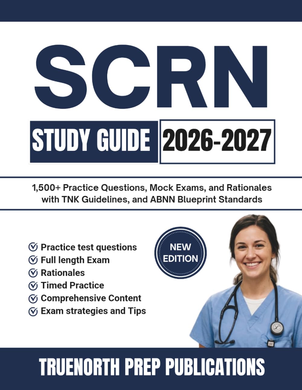 SCRN Study Guide 2026-2027: 1,500+ Practice Questions, Mock Exams, and Rationales with TNK Guidelines, and ABNN Blueprint Standards