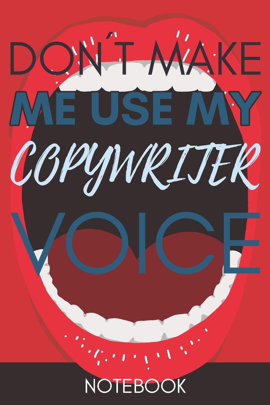 Don't Make Me Use My Copywriter Voice: Gift Copywriter Gag Journal Notebook 6x9 110 lined book