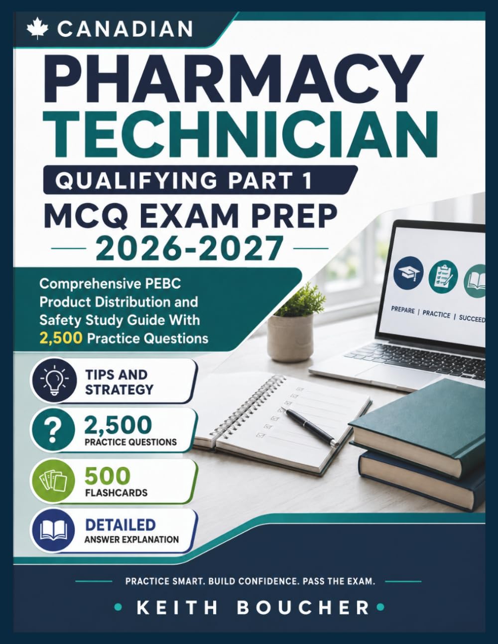 Canadian Pharmacy Technician Qualifying Part 1 MCQ Exam Prep 2026-2027: Comprehensive PEBC Product Distribution and Safety Study Guide With 2,500 Practice Questions