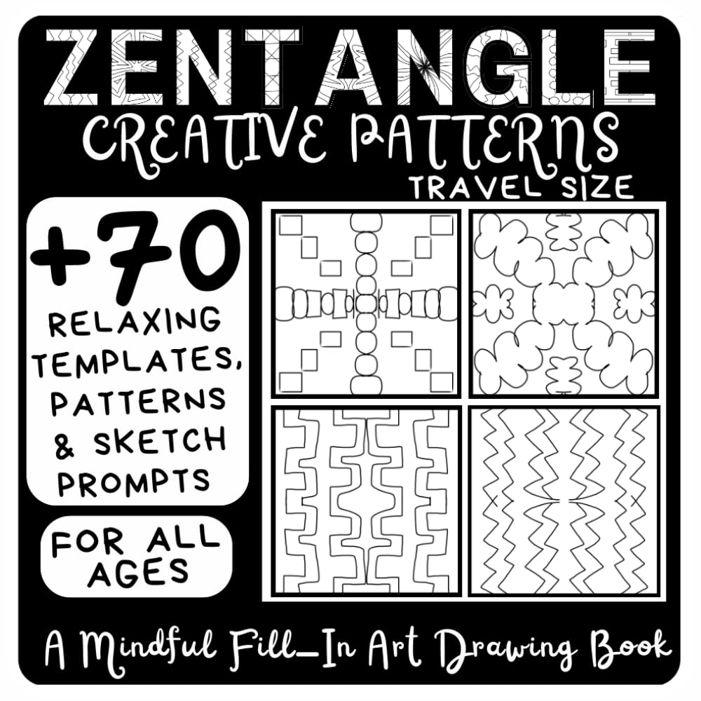 Zentangle Creative Patterns: A Mindful Fill-In Art Drawing Book: Relaxing fill-in art templates, patterns, shapes & sketch prompts for creative ... Easy beginner-friendly to boost imagination.