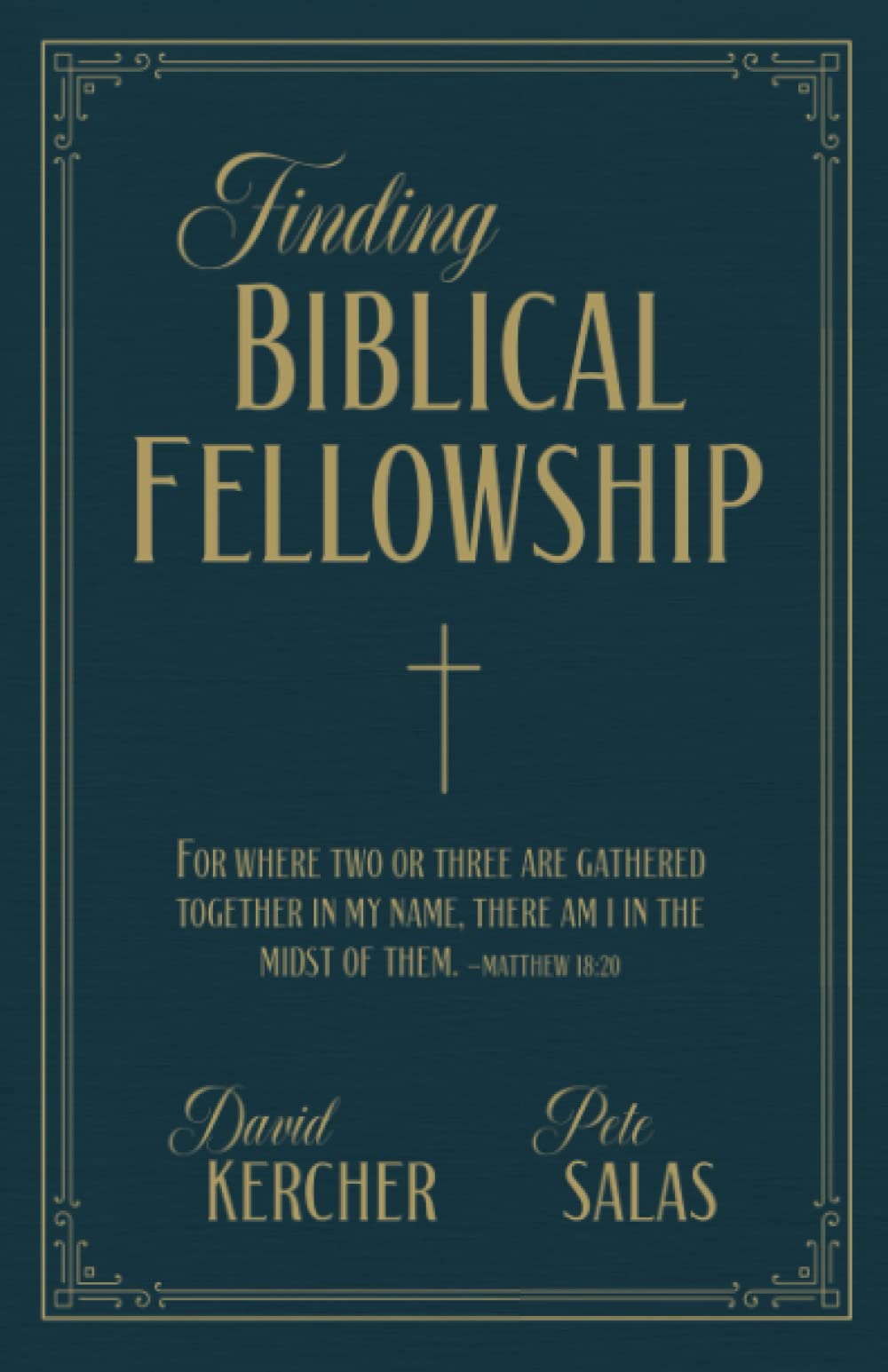 Finding Biblical Fellowship: For where two or three are gathered in my name, there am I in the midst of them.