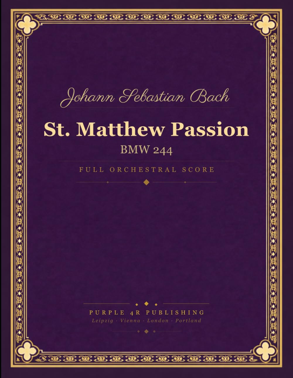 Bach: St. Matthew Passion, BWV 244 - Full Orchestral and Choral Score