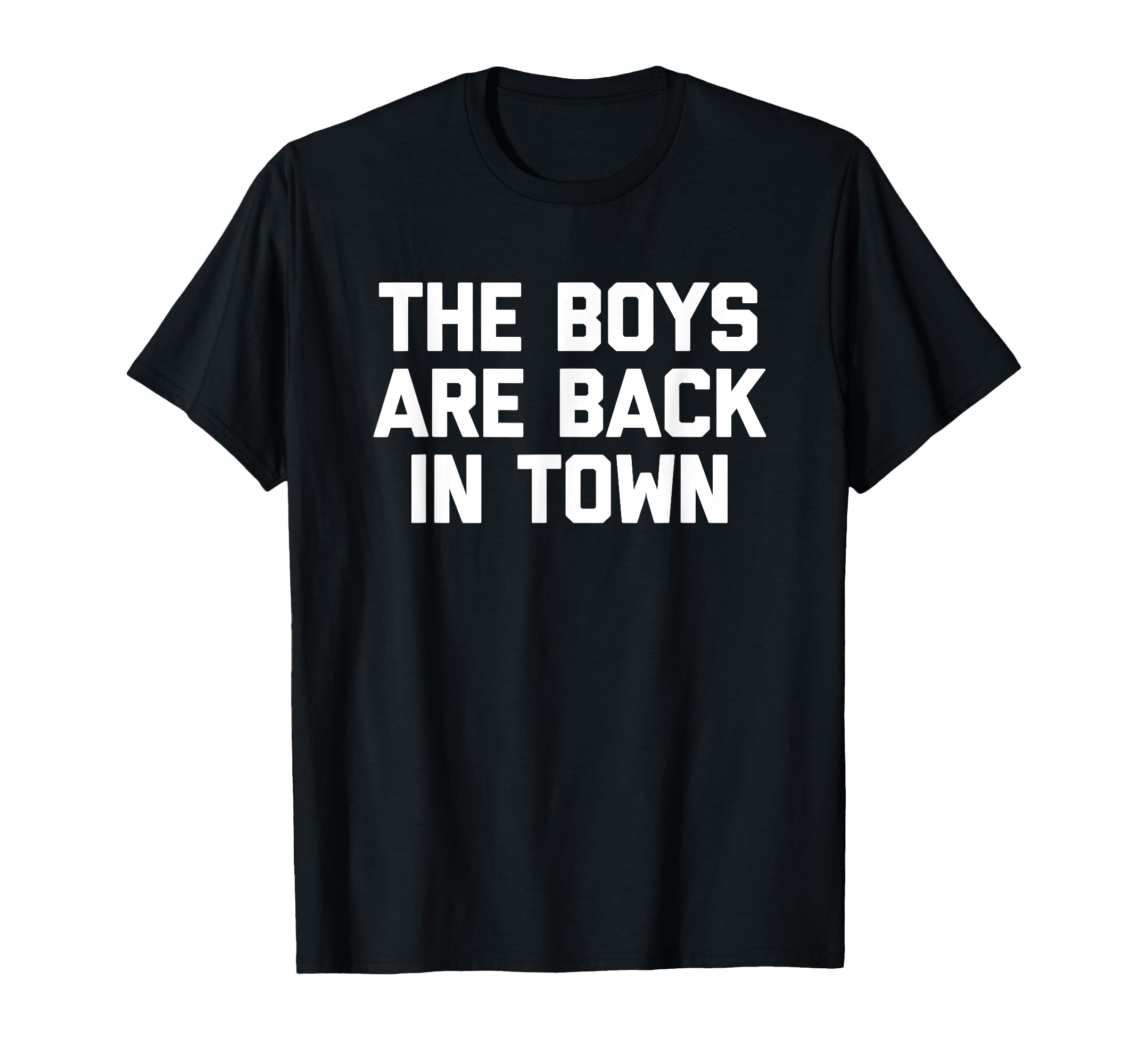 The Boys Are Back In Town - Funny Saying Guys Party Cool Men T-Shirt