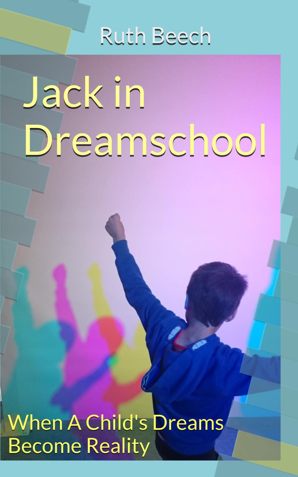 Jack in Dreamschool: When A Child's Dreams Become Reality