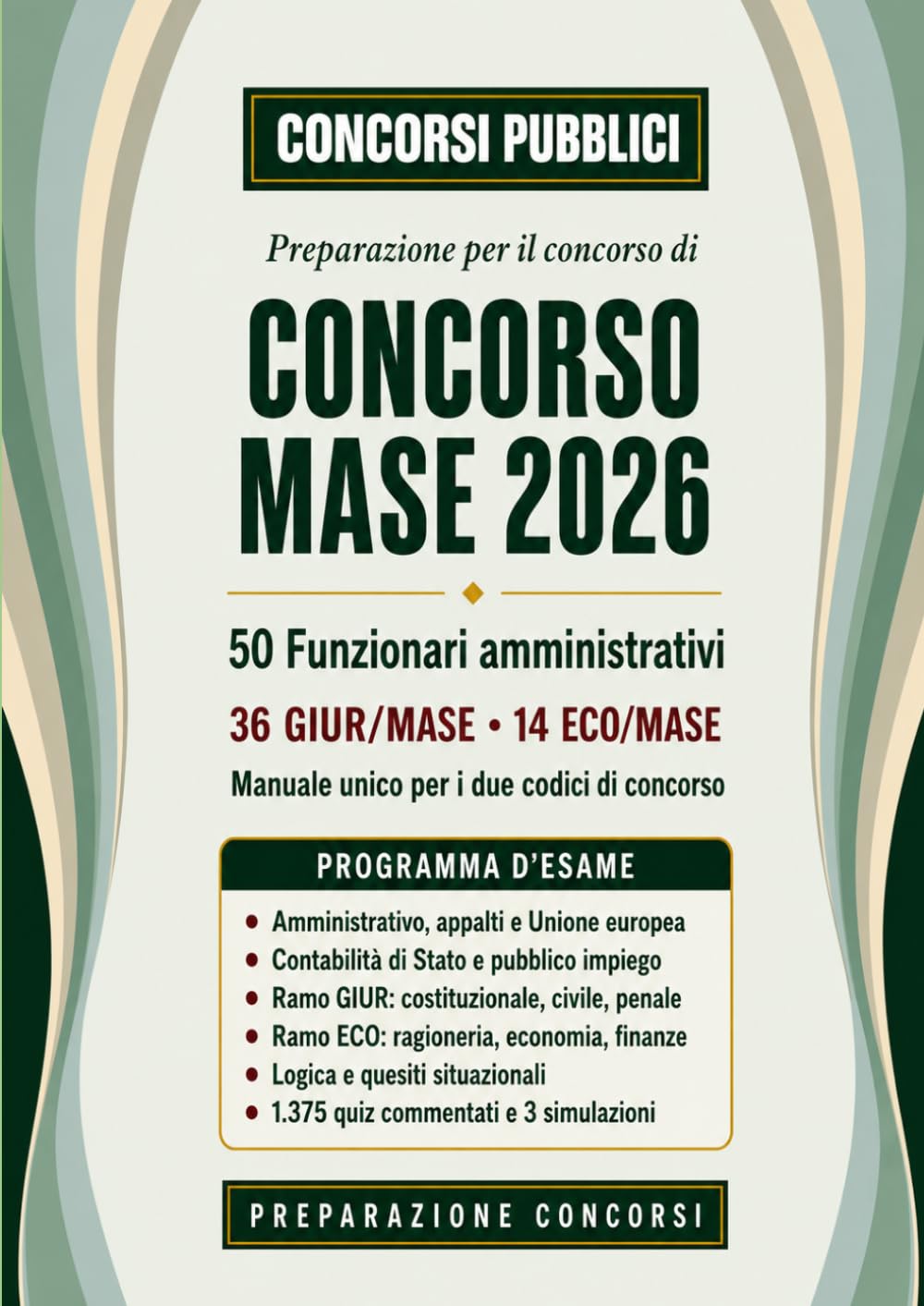 Concorso MASE 2026 — 50 Funzionari Amministrativi: Manuale completo per i codici GIUR/MASE ed ECO/MASE. Teoria, quiz commentati, simulazioni, prova orale (Concorsi Pubblici)