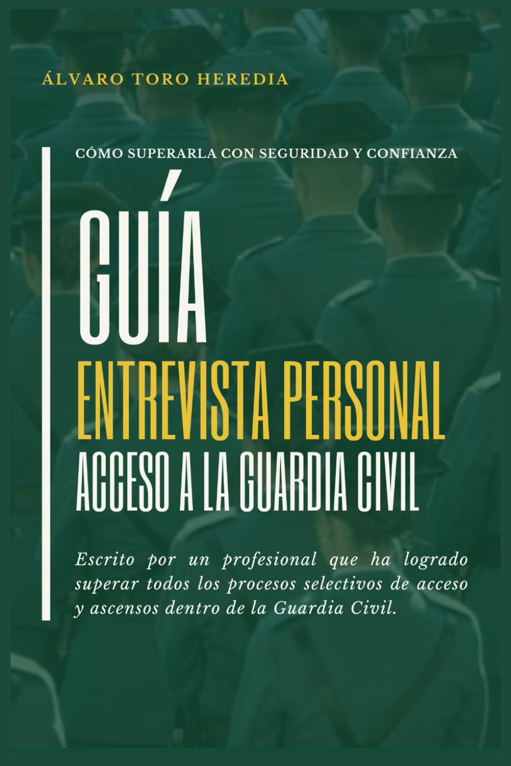 GUIA ENTREVISTA PERSONAL ACCESO A LA GUARDIA CIVIL: Cómo superarla con seguridad y confianza