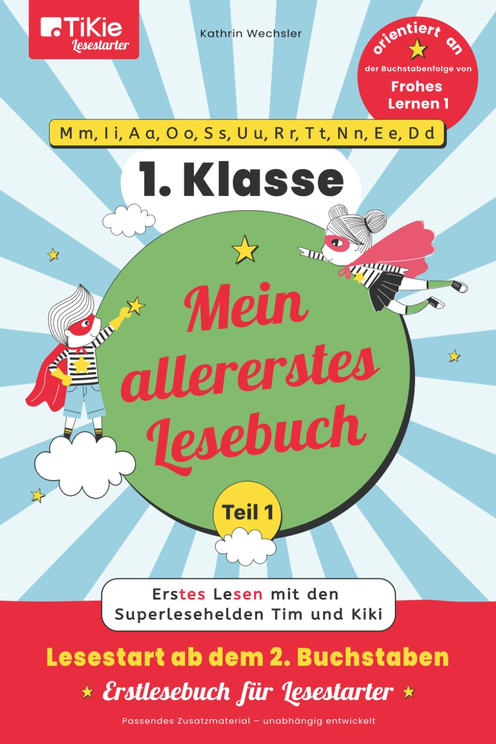 Mein allererstes Lesebuch – Teil 1 – orientiert an der Buchstabenfolge von Frohes Lernen 1 – 1. Klasse – TiKie Lesestarter: Erstes Lesen mit den ... 2. Buchstaben – Erstlesebuch für Lesestarter