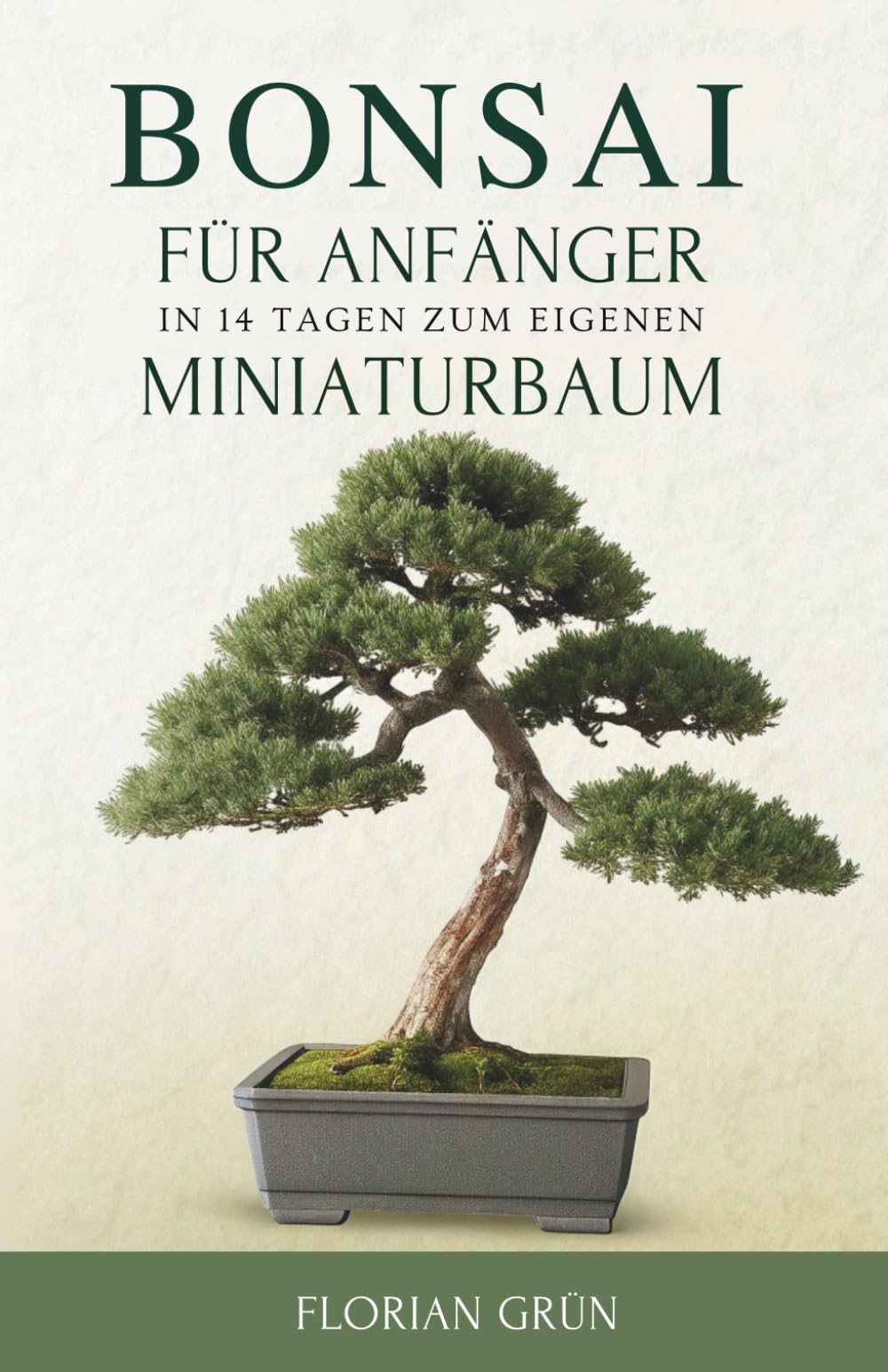 Bonsai Für Anfänger: In 14 Tagen Zum Eigenen Miniaturbaum