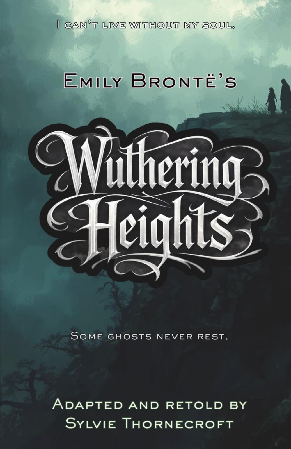 Emily Bronte's Wuthering Heights - Adapted and Retold by Sylvie Thornecroft: A dark gothic classic for ages 11–14, faithfully retold at an 8–9 reading ... for reluctant and dyslexic readers)