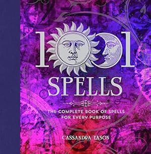 1001 Spells: The Complete Book of Spells for Every Purpose