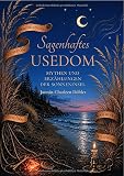 Sagenhaftes Usedom: Mythen und Erzählungen der Sonneninsel