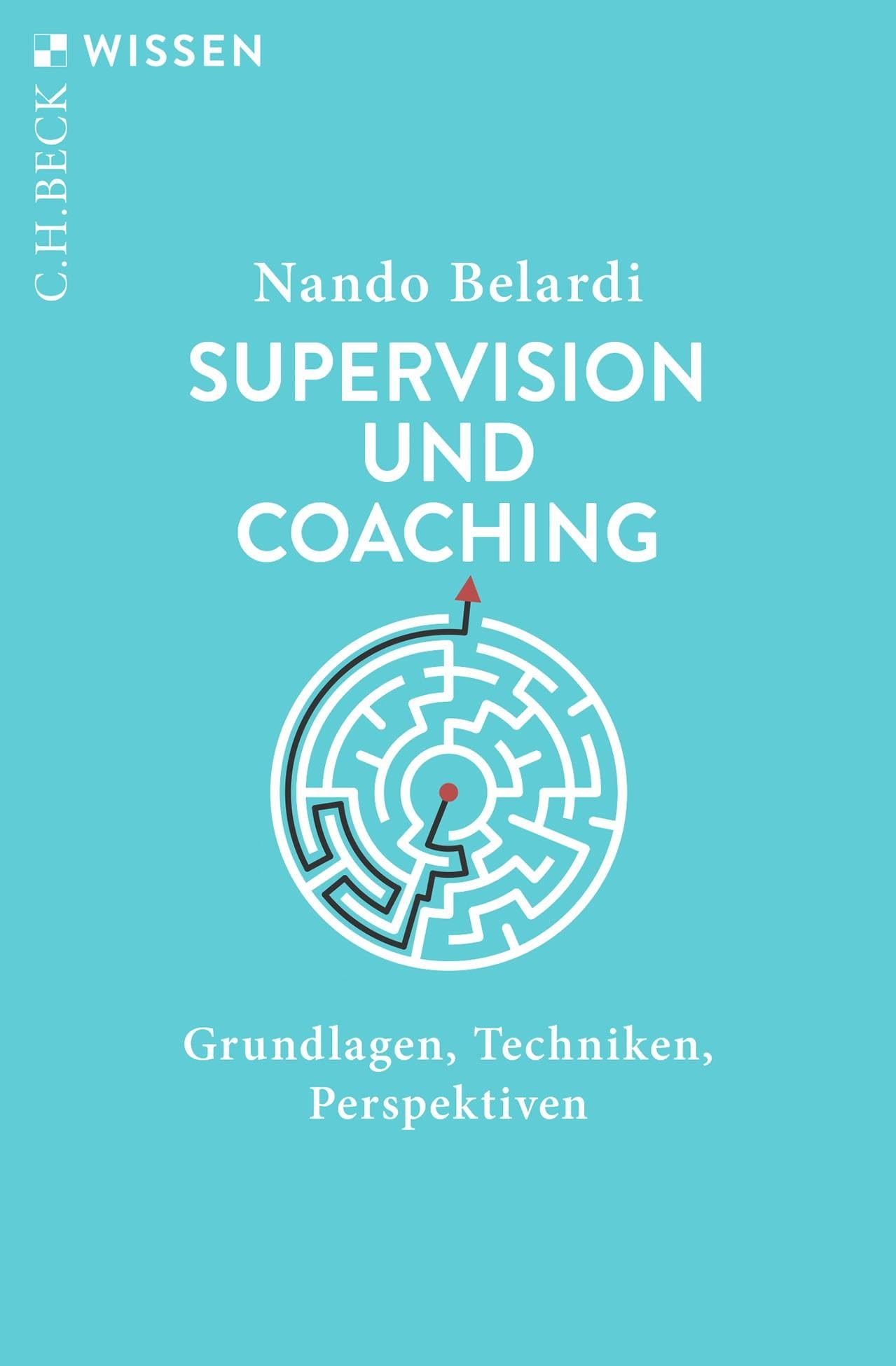 C.h.beck Supervision Und Coaching: Grundlagen, Techniken, Perspektiven (C.h.beck Wissen)