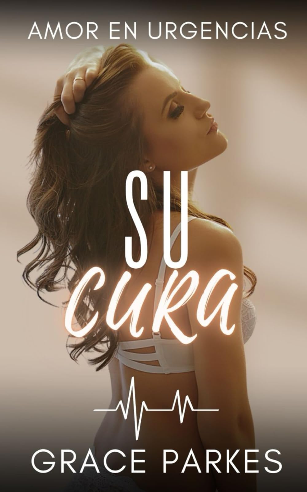 Su Cura: Un romance médico sáfico, intenso y emocional, sobre el valor de abrir el corazón (Amor en urgencias)