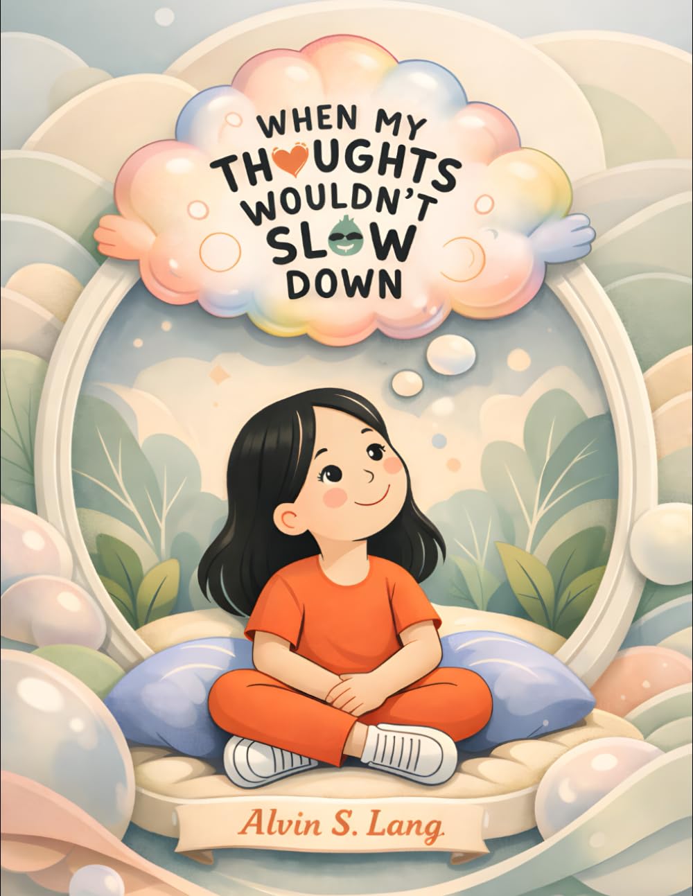 When My Thoughts Wouldn't Slow Down: A Story for Kids 5-9 Years Old with ADHD, Anxiety, and Racing Minds: 1 (My Thought Buddy)