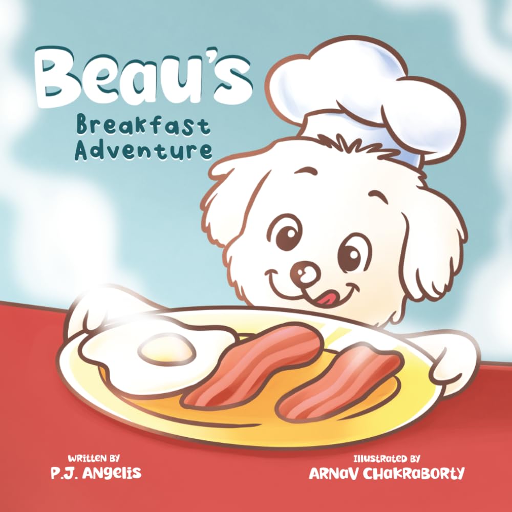 Beau's Breakfast Adventure: An Adorable Dog Story About Curiosity, Breakfast, and Morning Adventures for Kids Ages 3-7