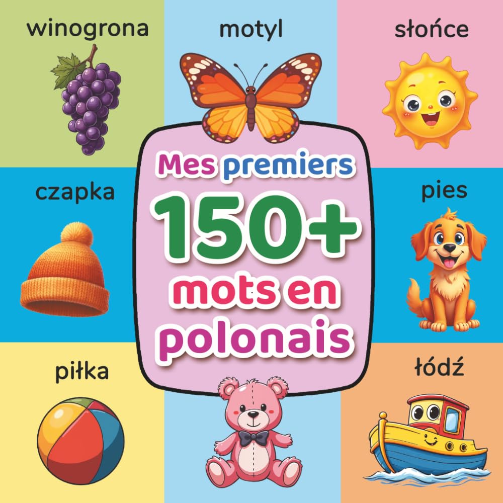 Mes premiers 150+ mots en polonais: Imagier bilingue français–polonais pour enfants (2-7 ans) | Dictionnaire illustré coloré pour apprendre le vocabulaire du quotidien