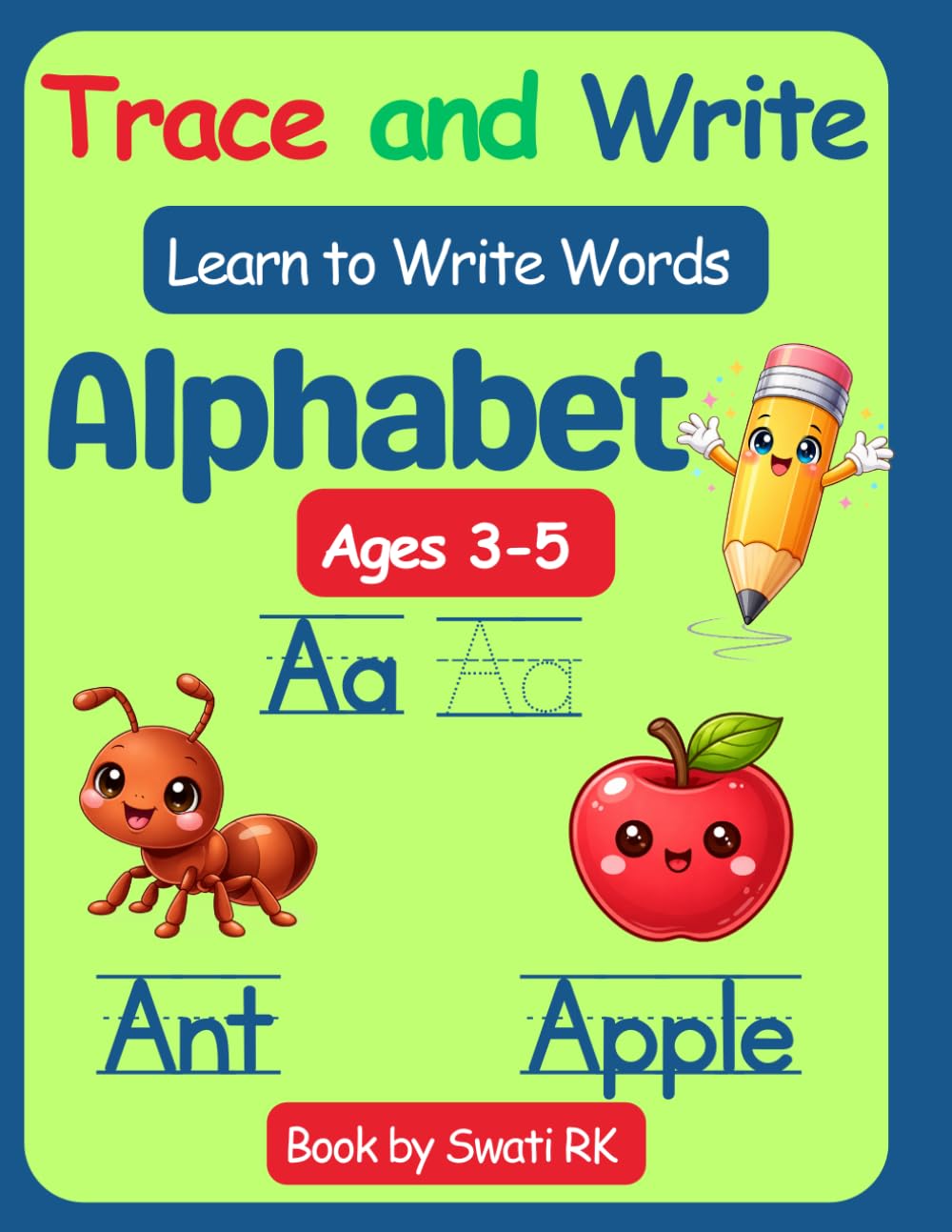 Trace and Write Alphabet Workbook for Kids A to Z Handwriting Practice with Two Words for Each Letter: A to Z Letter Tracing Workbook with Two Words ... for Preschool and Kindergarten Kids