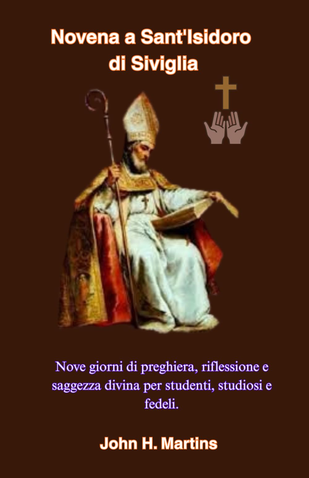 Novena a Sant'Isidoro di Siviglia: Nove giorni di preghiera, riflessione e saggezza divina per studenti, studiosi e fedeli.