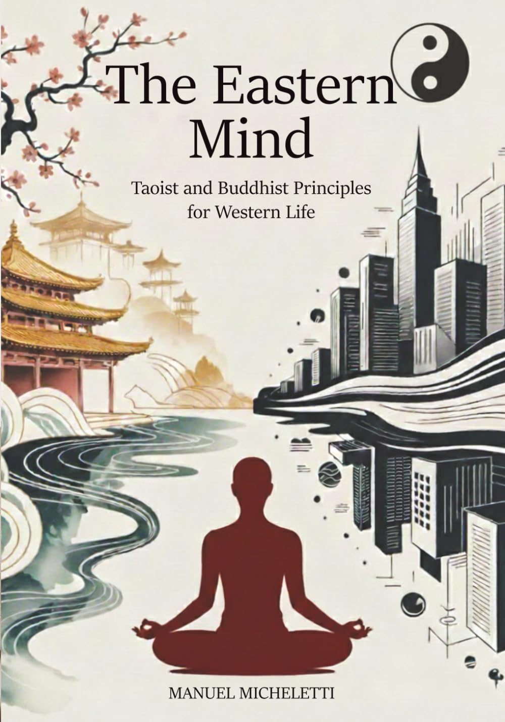 The Eastern Mind: Taoist and Buddhist Principles for Western Life