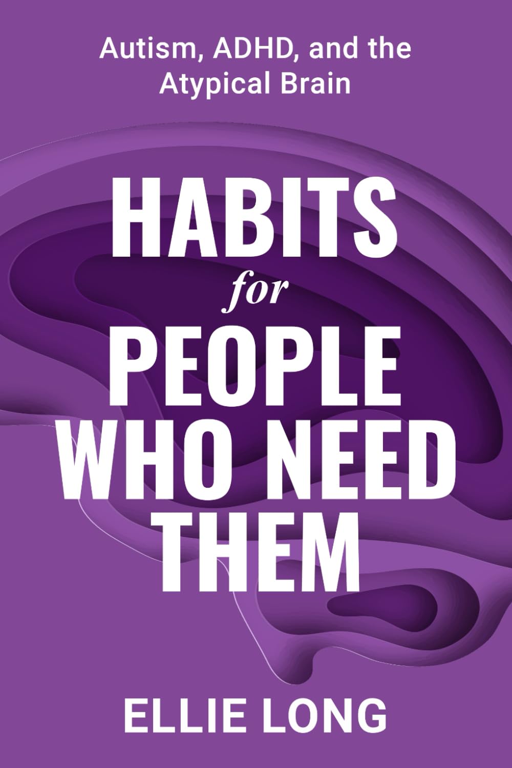 Habits For People Who Need Them: Autism, ADHD, and the Atypical Brain