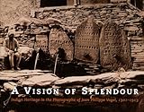 Vision of Splendour, A: Indian Heritage in the Photographs of Jean Philippe Vogel, 1901-1913