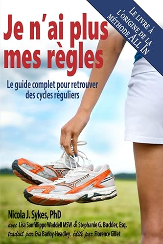 Je n’ai plus mes règles: Le guide complet pour retrouver des cycles réguliers