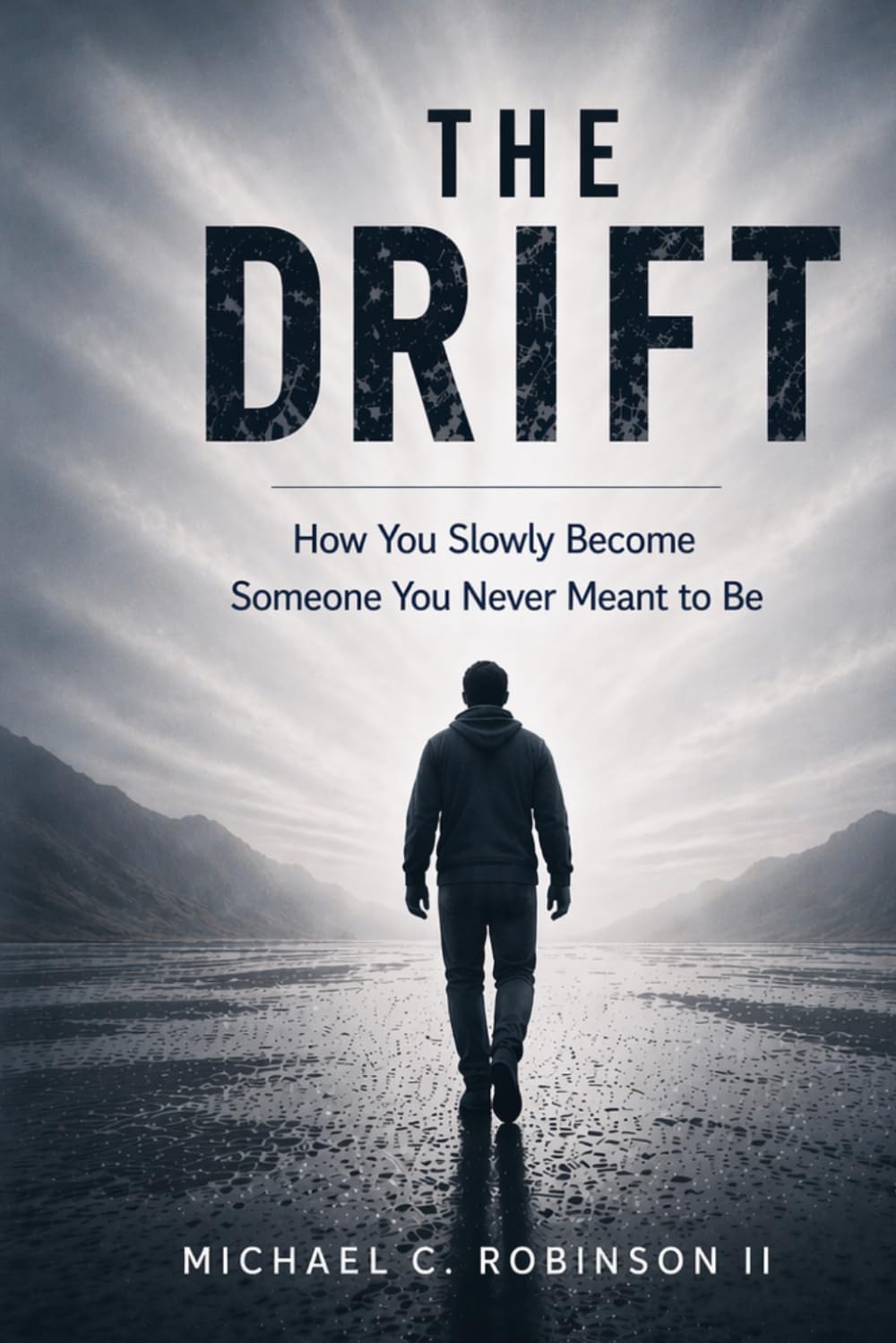 The Drift: How You Slowly Become Someone You Never Meant To Be (The Seasons of Growth Series)