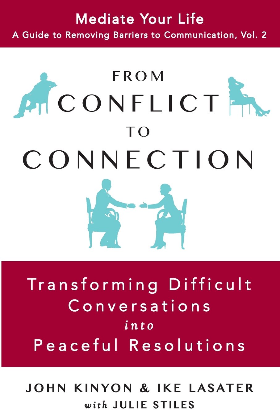 From Conflict to Connection: Transforming Difficult Conversations into Peaceful Resolutions (Guide to Removing Barriers to Communication, Band 2)