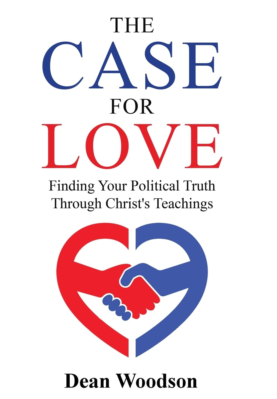 The Case for Love: Finding Your Political Truth Through Christ's Teachings: 1 (The American Conscience)