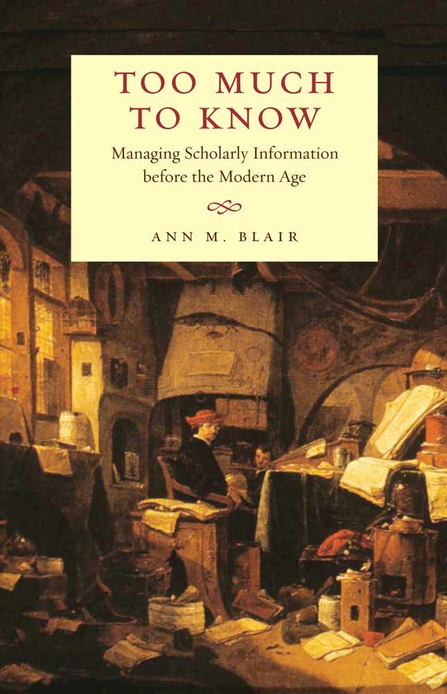 Too Much to Know: Managing Scholarly Information before the Modern Age cover