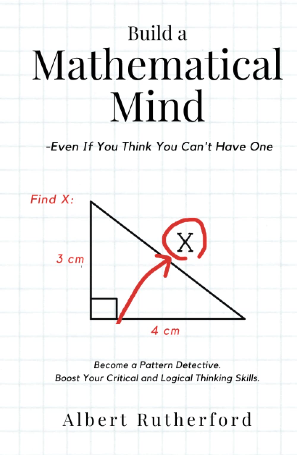Build A Mathematical Mind Even If You Think You Cant