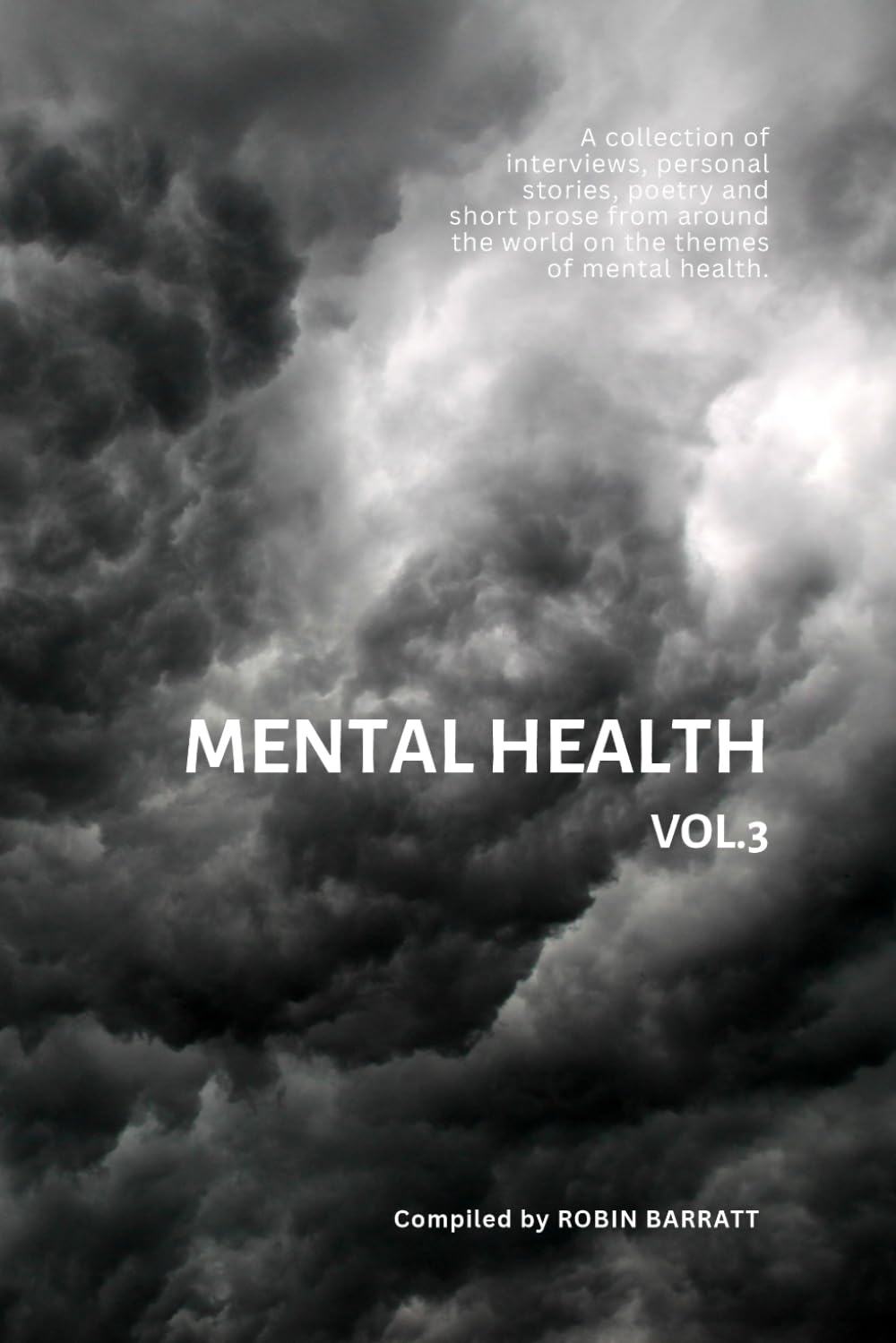 MENTAL HEALTH Vol.3: A collection of interviews, personal stories, poetry and short prose from around the world on the themes of mental health. (Poetry for Mental Health)