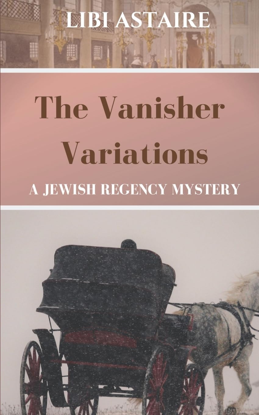 The Vanisher Variations: Volume 4 (Jewish Regency Mystery Series)