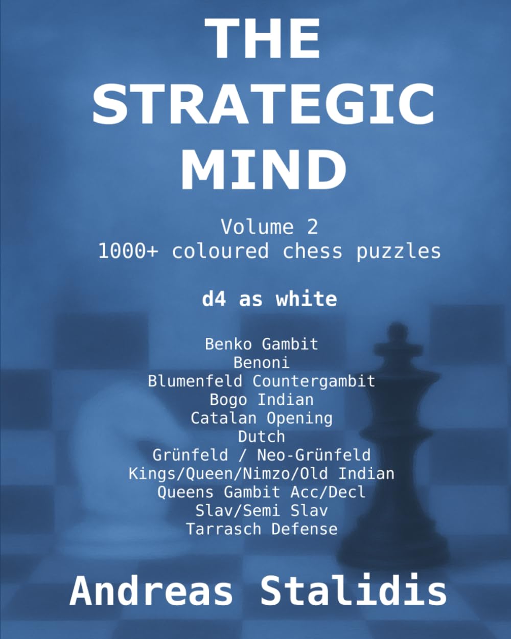 The Strategic Mind: Chess puzzles: Vol 2. d4 openings for white