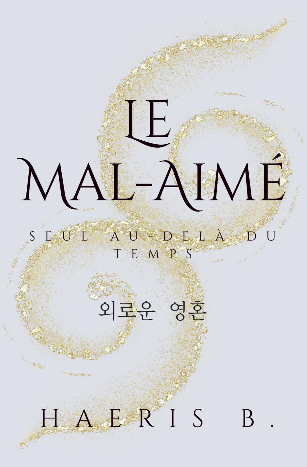 Le Mal-Aimé 외로운 영혼: Seul au-delà du temps