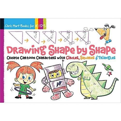 Drawing Shape by Shape: Create Cartoon Characters with Circles, Squares & Triangles by Christopher Hart (2012-04-03)