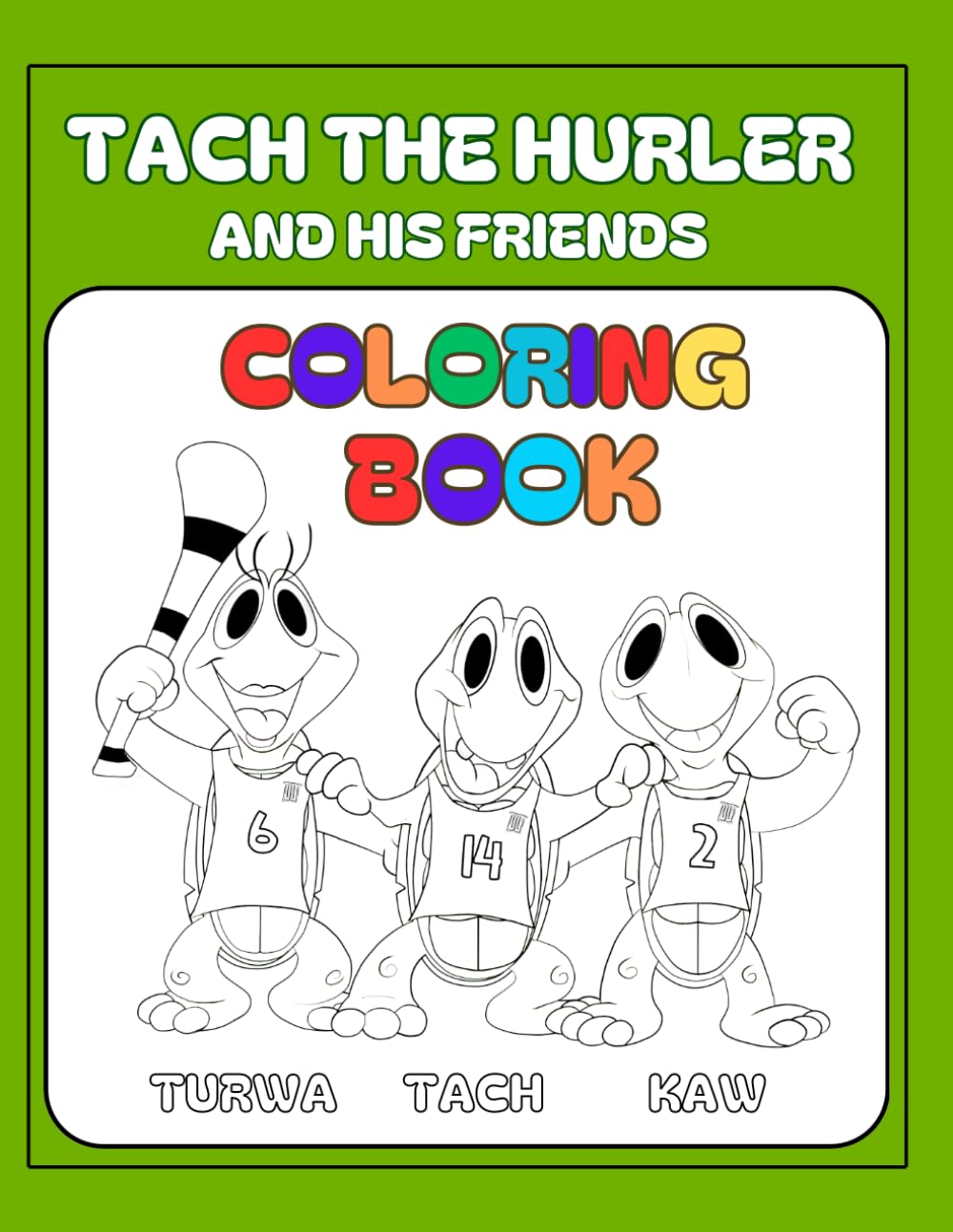 Tach the Hurler and his Friends: Easy And Fun Coloring Pages For Kids, Preschool and Kindergarten (Tach the Hurler Coloring Books)