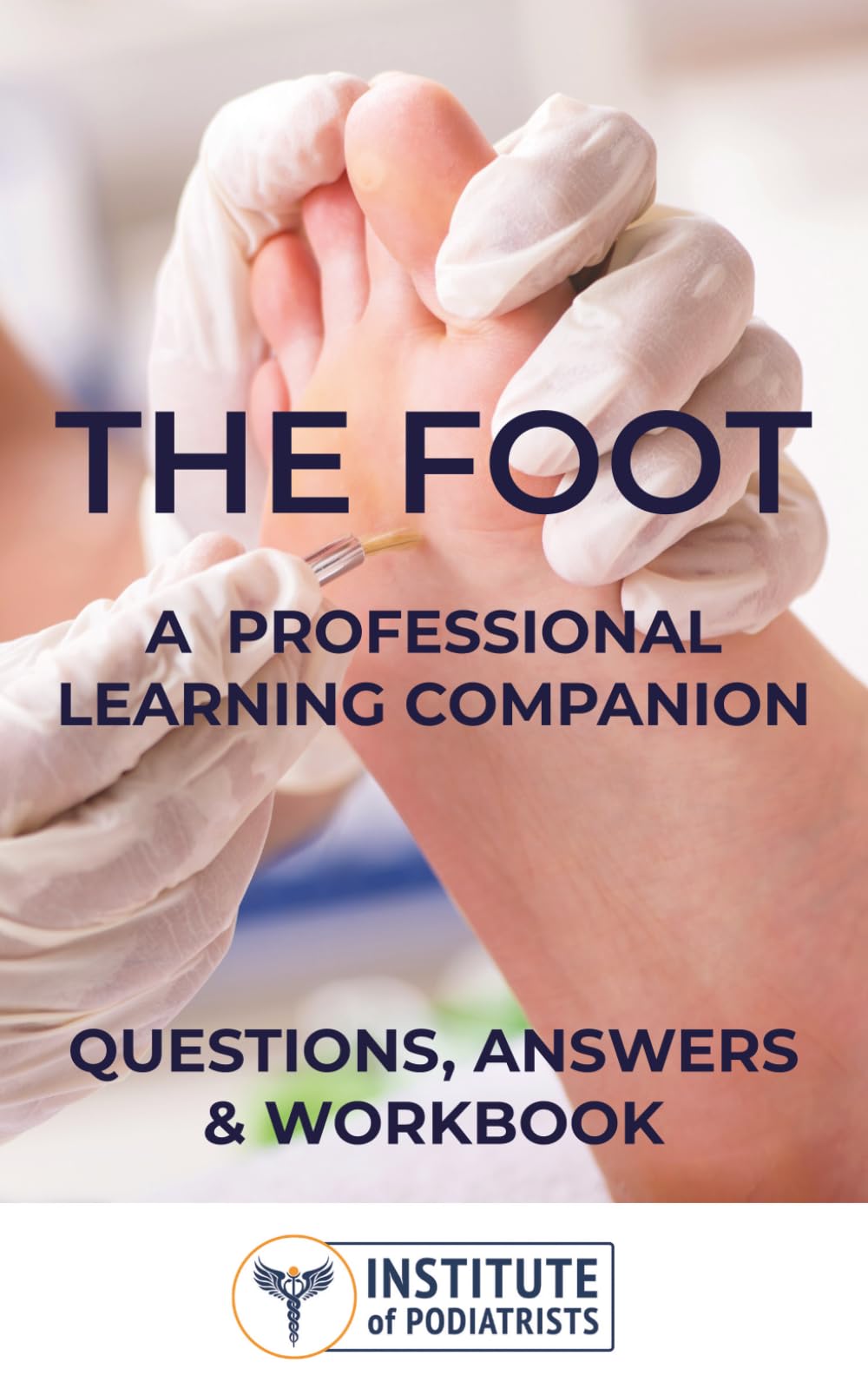 The Foot. A Learning Professional Companion: Questions, Answers & Workbook