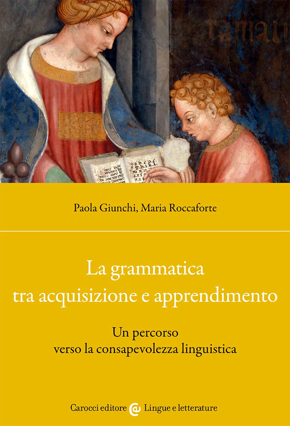La Grammatica Tra Acquisizione E Apprendimento. Un Percorso Verso La Consapevolezza Linguistica - 4