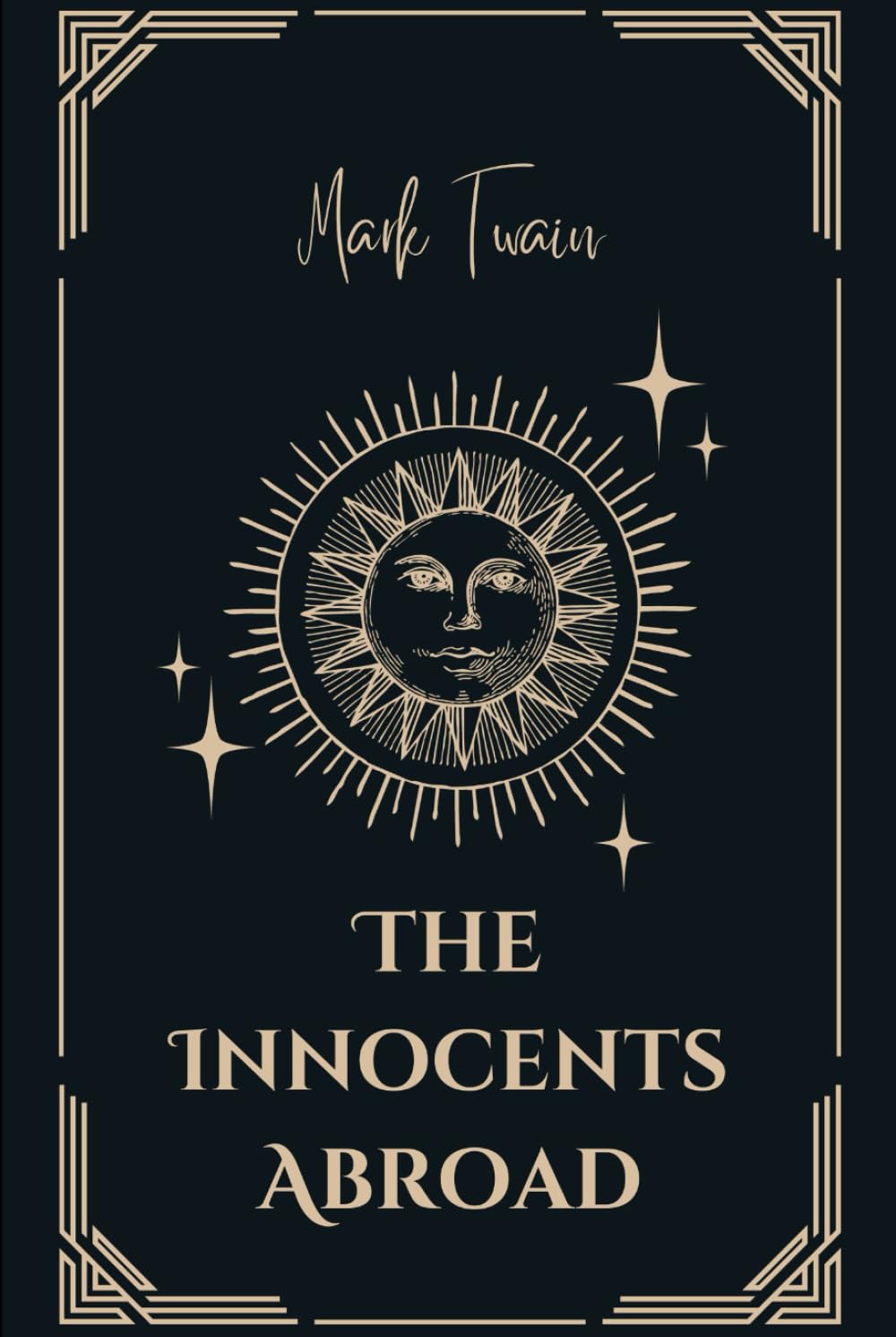 The Innocents Abroad: Or, The New Pilgrim’s Progress: (Illustrated Edition) An Original and Unabridged Edition