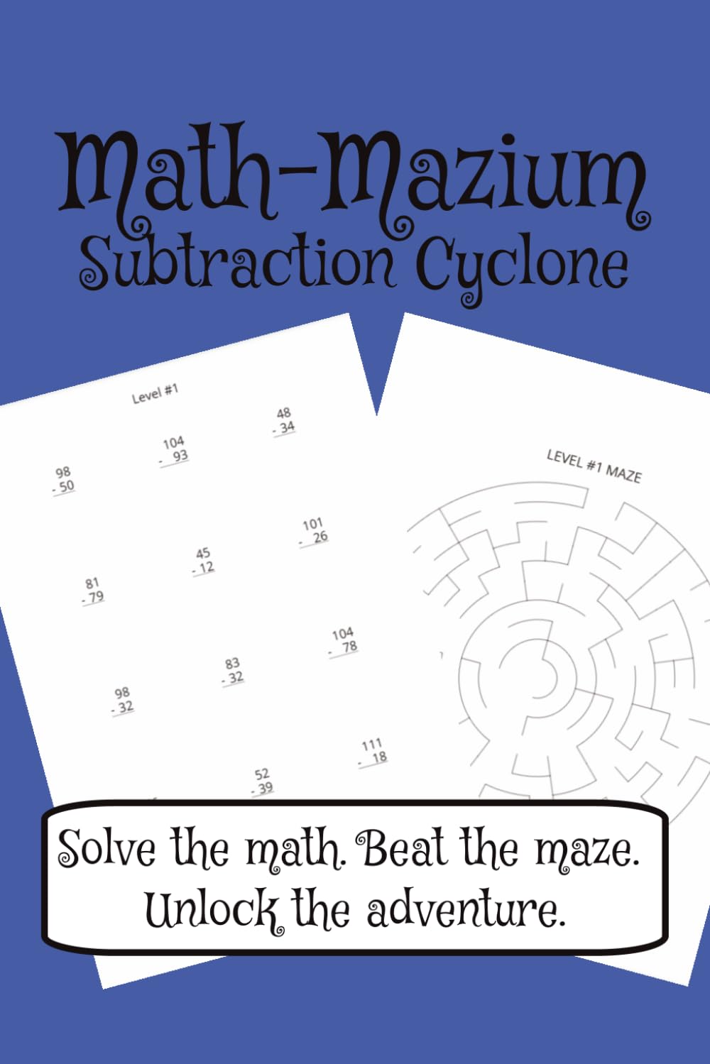Math-Mazium: Subtraction Cyclone Math Adventure Workbook: Subtraction and Maze Puzzles for Grades 2, 3, 4, and 5 | Solve the math. Beat the maze. ... 112 pages | 50+ Puzzles | Solutions Included