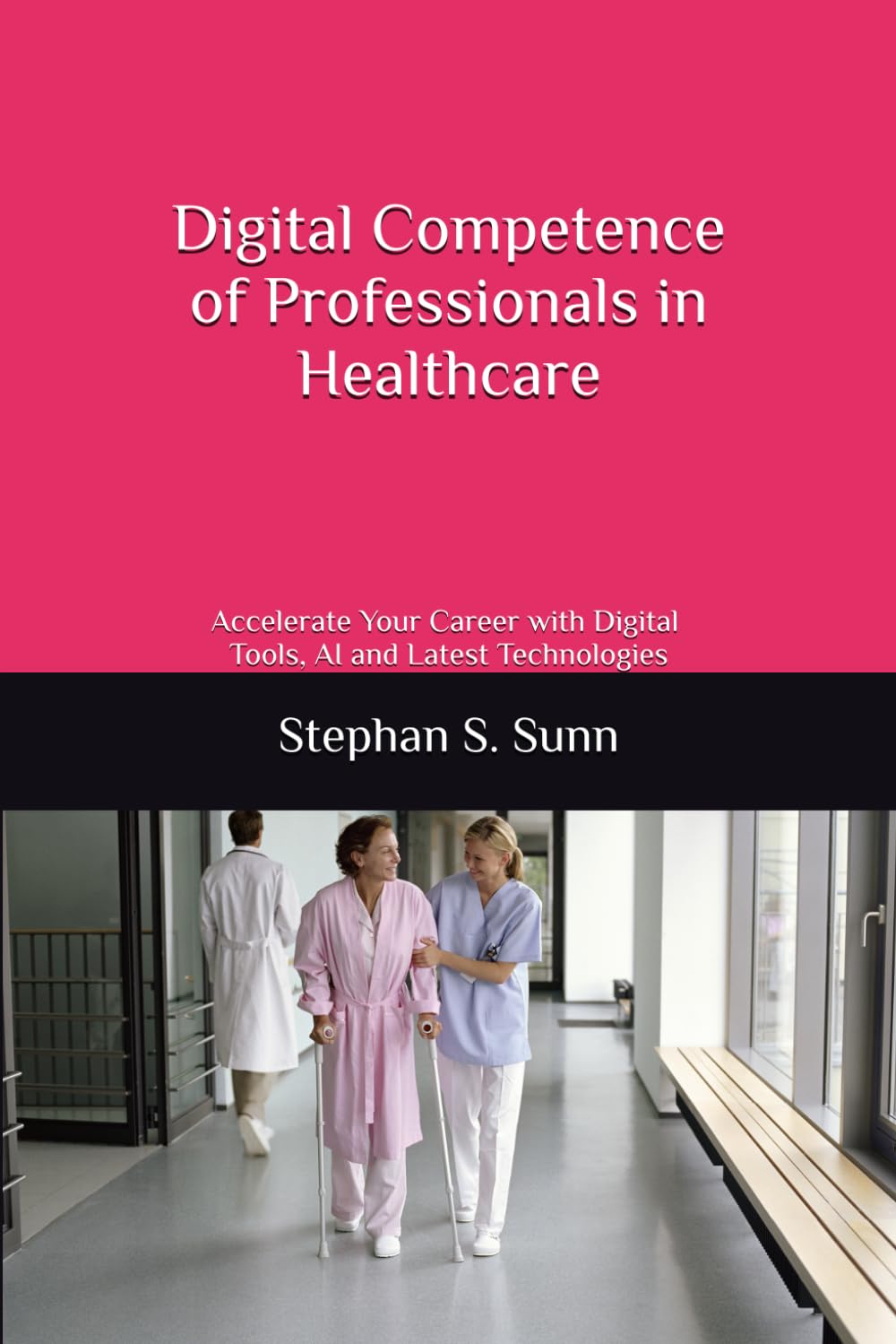 Digital Competence of Professionals in Healthcare: Accelerate Your Career with Digital Tools, AI, and Latest Technologies