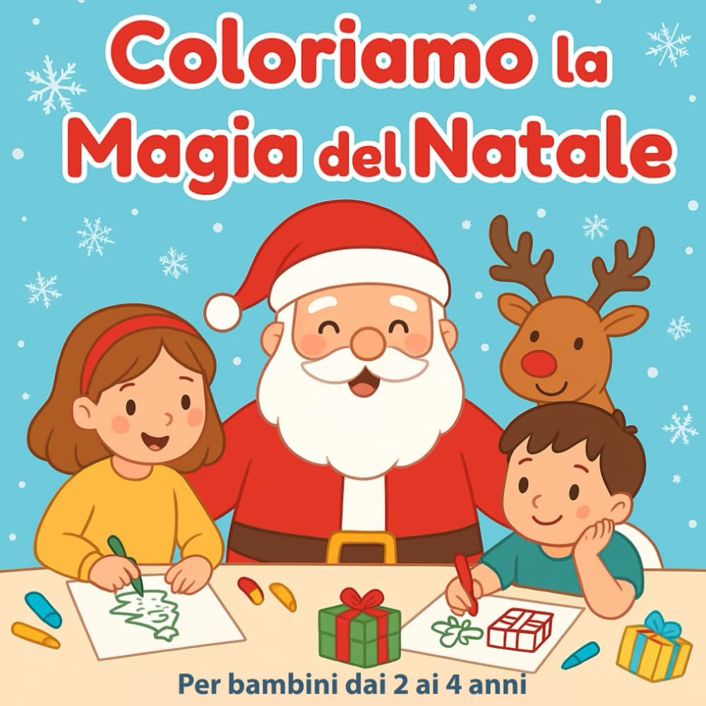 Coloriamo la Magia del Natale: Libro da Colorare Natalizio per Bambini dai 2 ai 4 Anni: Con Babbo Natale, renne, pupazzi di neve e tanti disegni facili e divertenti da colorare!