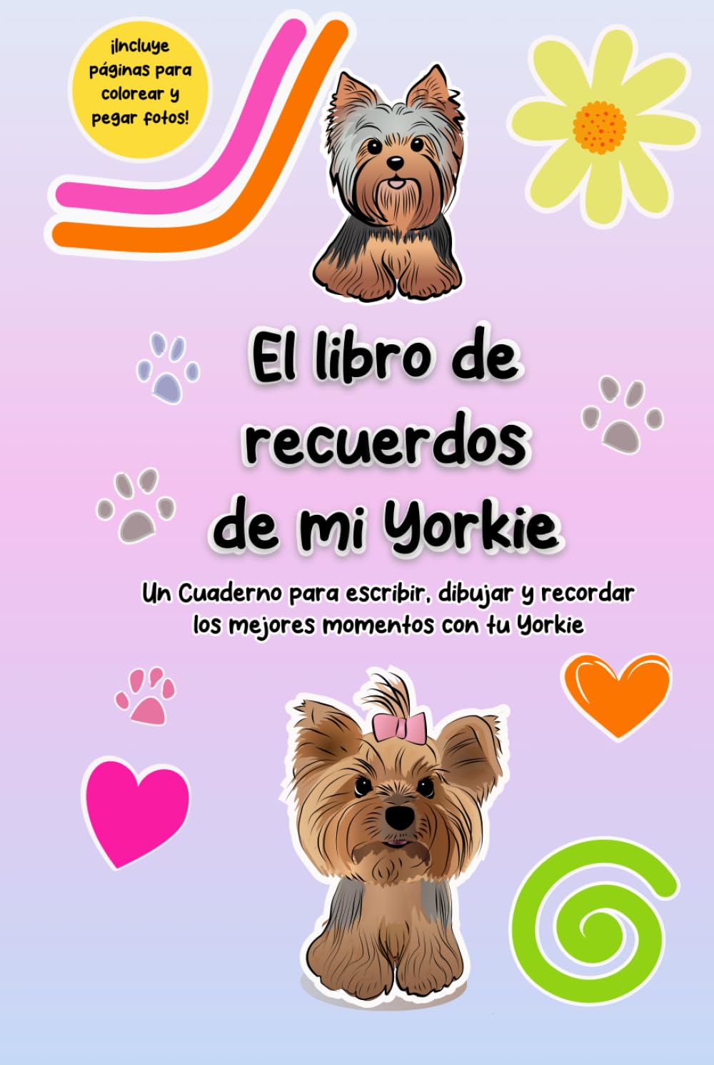 El libro de Recuerdos de mi Yorkie: Un cuaderno para escribir, dibujar y recordar los mejores momentos con tu Yorkie (Spanish Edition)      Hardcover – May 11, 2025