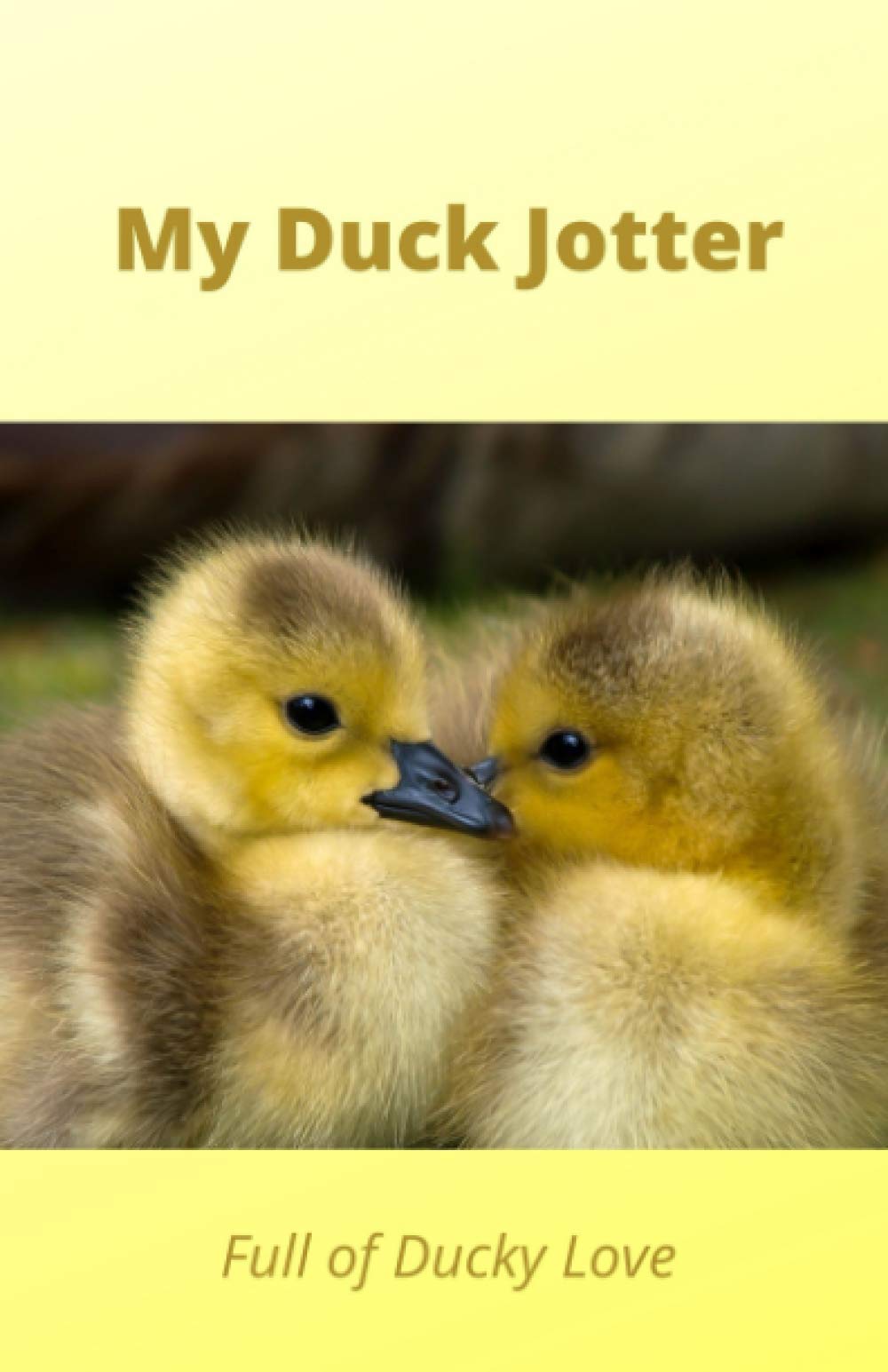 My Little Duck Jotter: Full of Ducky Love