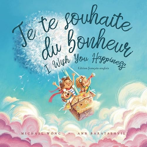 Je te souhaite du bonheur: Édition français-anglais (I Wish You Happiness: French-English edition) (La série amour inconditionnel (français-anglais)) (French Edition)
