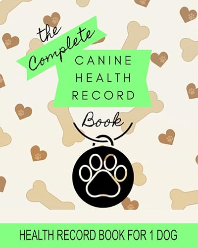 Canine Health Record Book: 8" x 10" Complete Dog Health Record Book for 1 Dog, Dog &amp; Puppy Vaccine Vaccination Shot Record, Puppies Pet Medical Health Record for Canine (50 Pages)