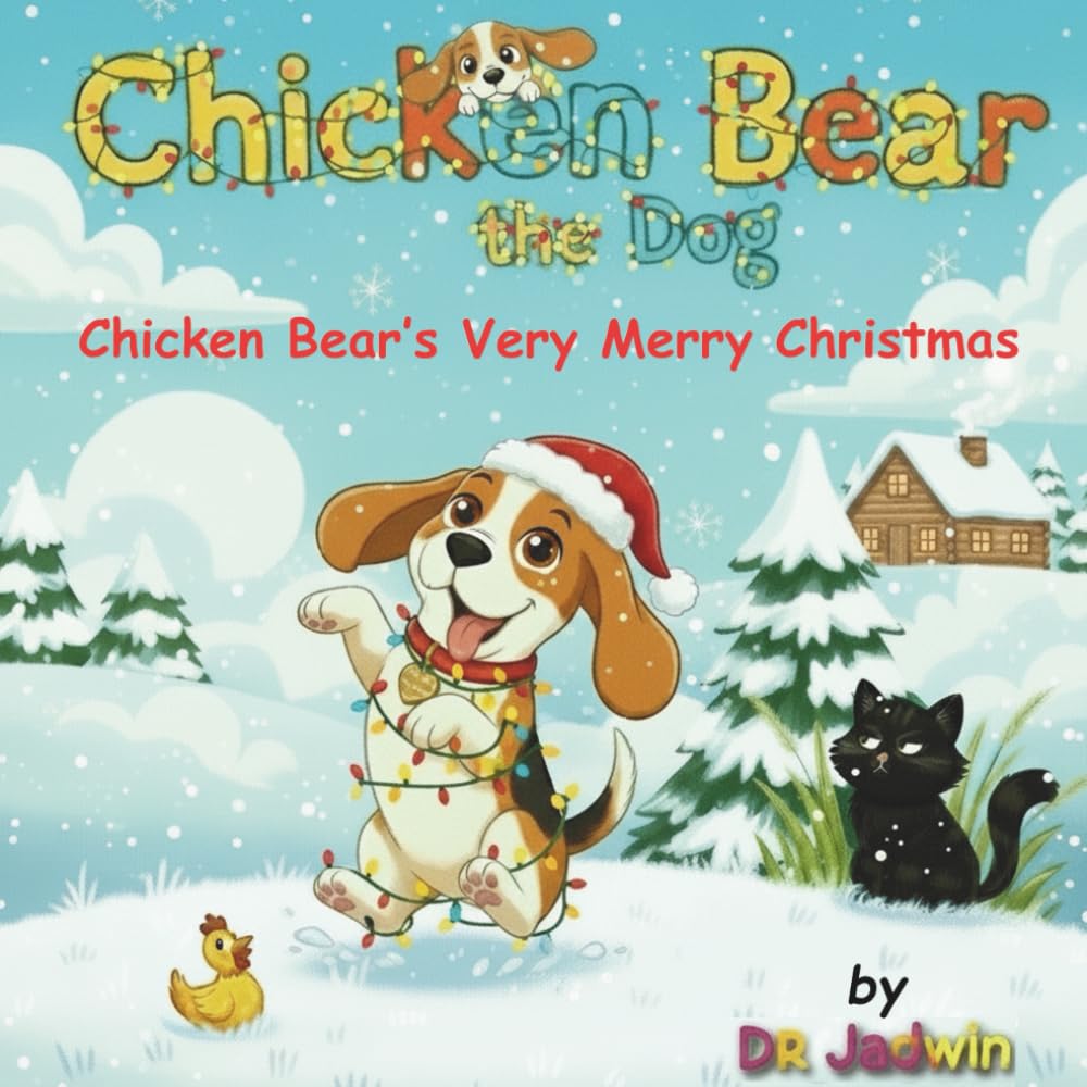 Chicken Bear’s Very Merry Christmas: A Holiday Story for Kids and Families. (Chicken Bear’s Adventures)